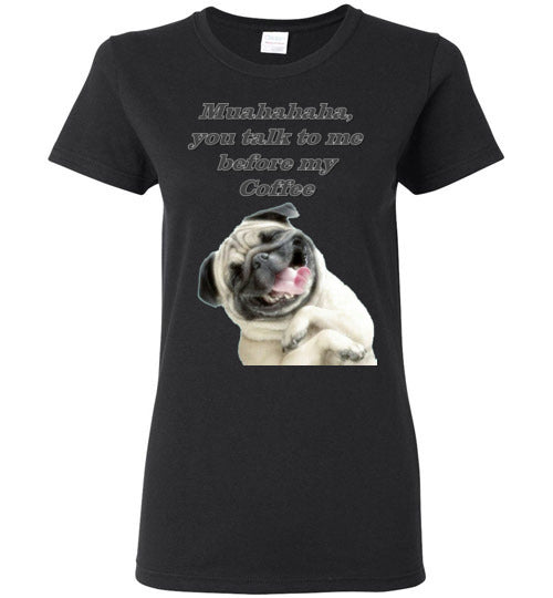 Muahahaha, You talk to me before my Coffee - Lady