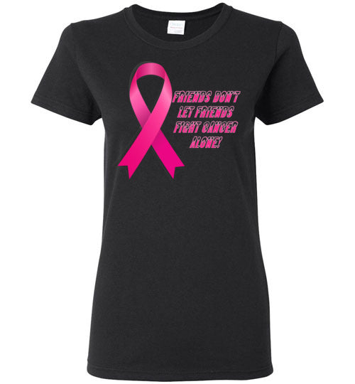 Friends Don't let Friends Fight Cancer Alone! - Lady