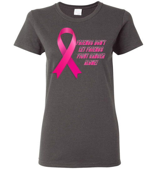 Friends Don't let Friends Fight Cancer Alone! - Lady