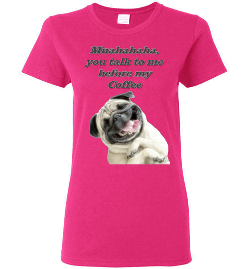 Muahahaha, You talk to me before my Coffee - Lady