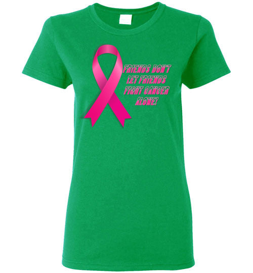 Friends Don't let Friends Fight Cancer Alone! - Lady