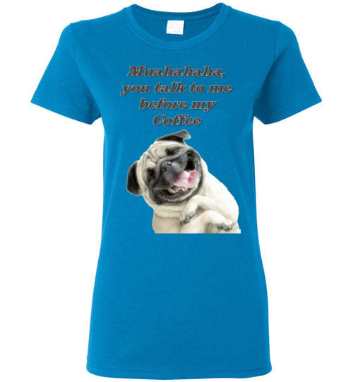 Muahahaha, You talk to me before my Coffee - Lady