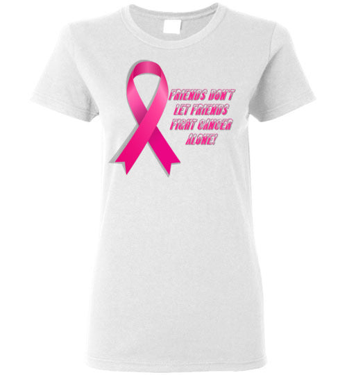 Friends Don't let Friends Fight Cancer Alone! - Lady