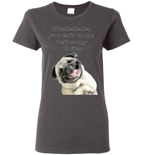 Muahahaha, You talk to me before my Coffee - Lady