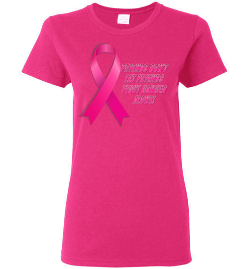 Friends Don't let Friends Fight Cancer Alone! - Lady