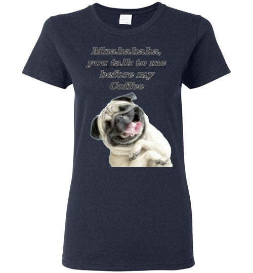 Muahahaha, You talk to me before my Coffee - Lady