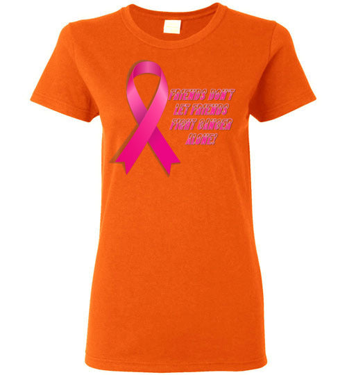 Friends Don't let Friends Fight Cancer Alone! - Lady