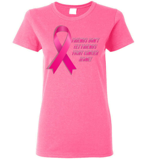 Friends Don't let Friends Fight Cancer Alone! - Lady